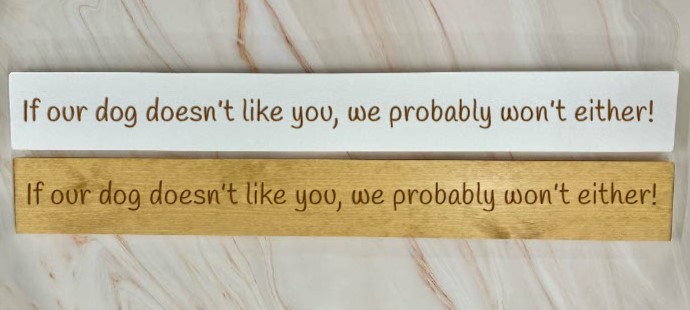 If Our Dog Doesn’t Like You We Probably Won’t Either – 80cm Rustic Wooden Sign