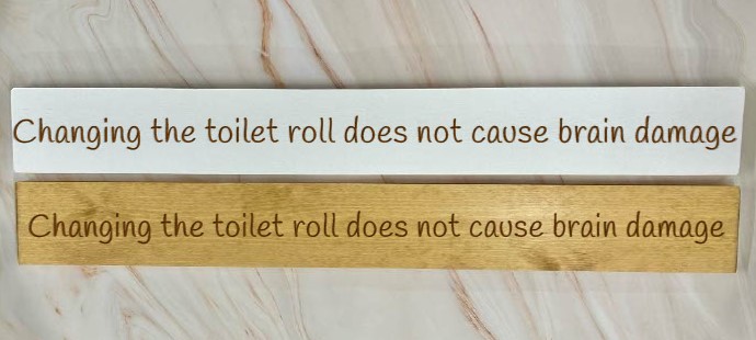 Changing The Toilet Roll Does Not Cause Brain Damage – 80cm Rustic Wooden Sign
