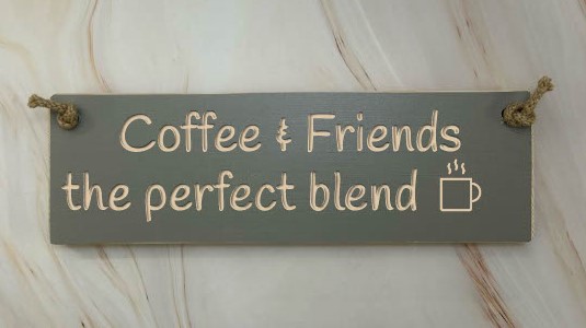 Coffee & Friends The Perfect Blend  – 30cm Rustic Wooden Sign