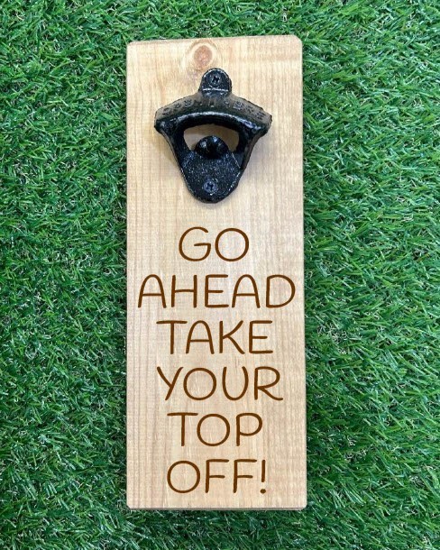 Go Ahead..take Your Top Off   – Wooden Bottle Opener