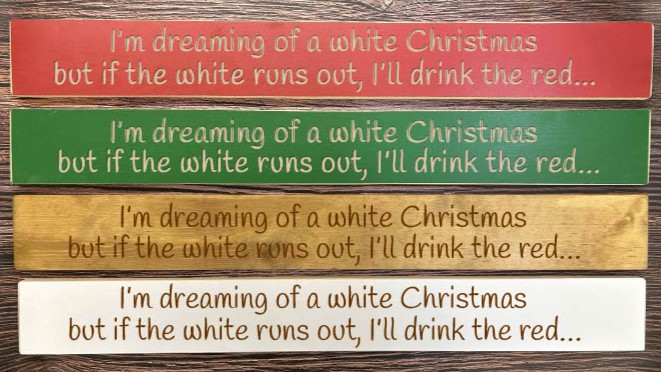 I’m Dreaming Of A White Christmas But If The White Runs Out, I’ll Drink The Red – 80cm Rustic Wooden Sign