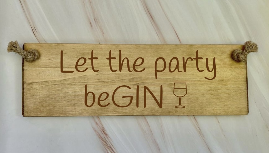 Let The Party BeGIN  – 30cm Rustic Wooden Sign