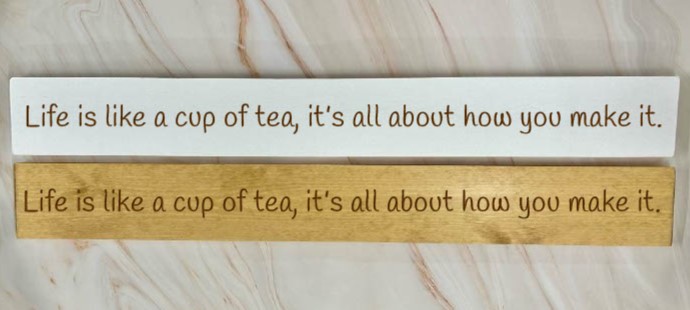 Life Is Like A Cup Of Tea, It’s How You Make It – 80cm Rustic Wooden Sign