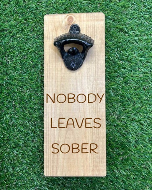 Nobody Leaves Sober – Wooden Bottle Opener