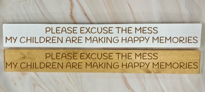 Please Excuse The Mess My, Children Are Making Happy Memories – 80cm Rustic Wooden Sign