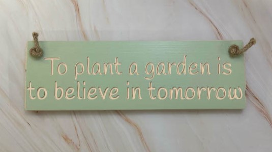 To Plant A Garden Is To Believe In Tomorrow  – 30cm Rustic Wooden Sign