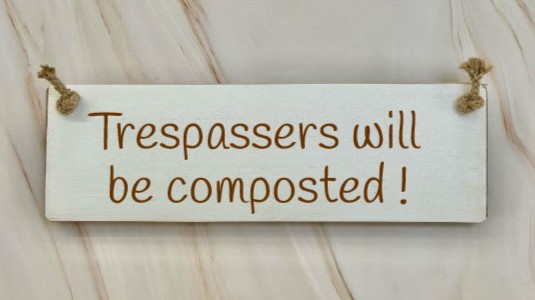 Trespassers Will Be Composted  – 30cm Rustic Wooden Sign