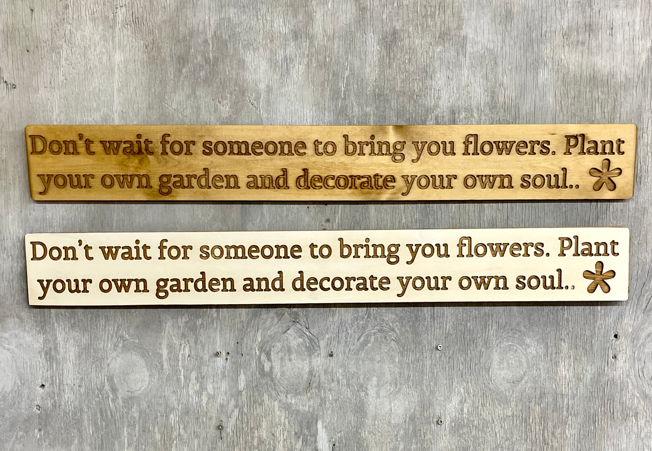 Don't wait for someone to bring you flowers. Plant your own garden and